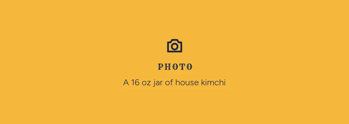 Photo placeholder: A 16 oz jar of house kimchi